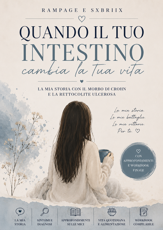 Quando il tuo intestino, cambia la tua vita ~ La mia storia con il Morbo di Crohn e la Rettocolite Ulcerosa.